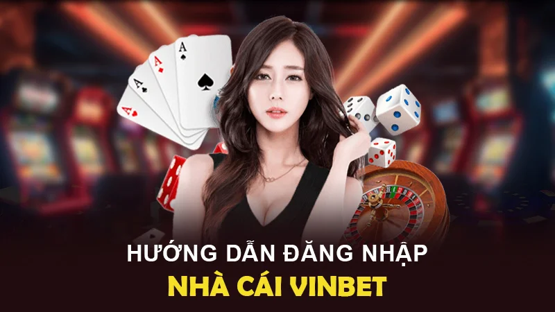 Cần tìm hiểu kỹ càng quy trình đăng nhập cùng Vinbet